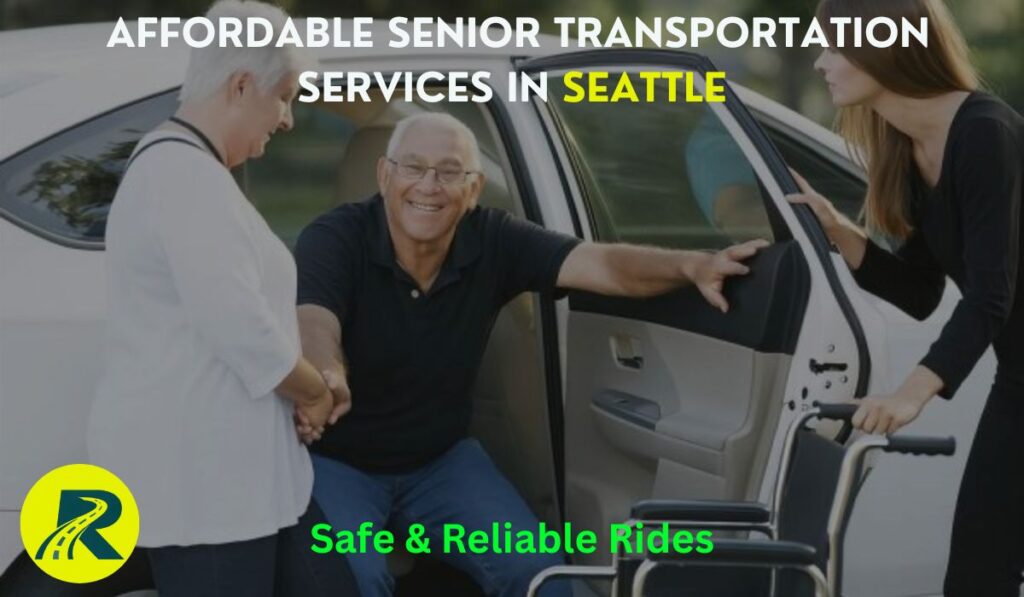 Affordable Senior Transportation Services in Seattle – Safe & Reliable Rides