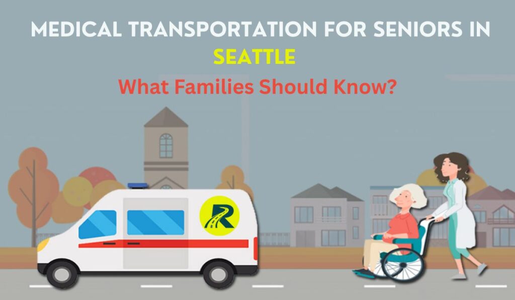 Medical Transportation for Seniors in Seattle: What Families Should Know