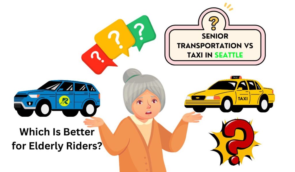 Senior Transportation vs Taxi in Seattle – Which Is Better for Elderly Riders?